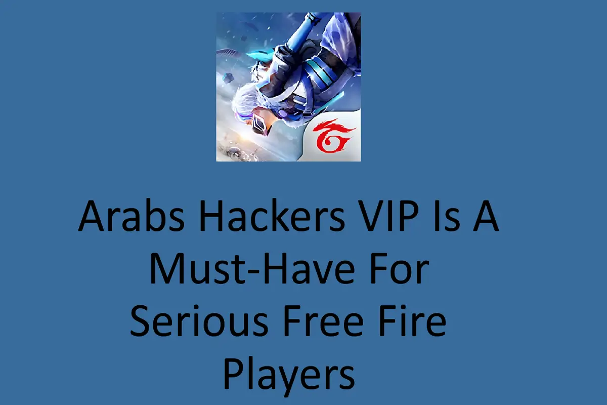 Why Arabs Hackers VIP Is a Must-Have for Serious Free Fire Players